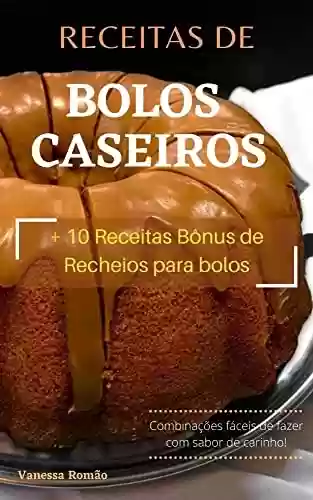 Livro PDF: BOLOS CASEIROS ESPECIAIS: +10 RECEITAS BÔNUS DE RECHEIOS PARA BOLOS