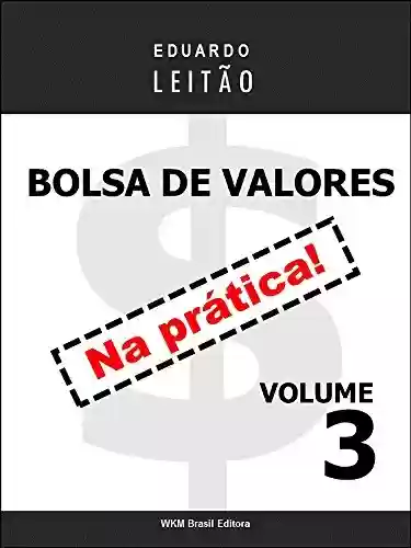 Livro PDF: Bolsa de Valores Na Prática - Volume 3