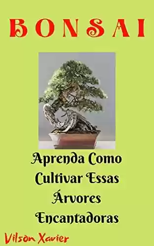 Livro PDF Bonsai: Aprenda Como Cultivar Essas Árvores Encantadoras