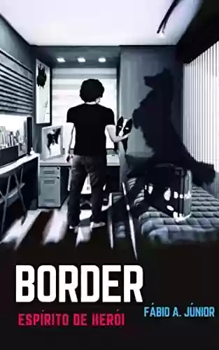 Capa do livro: Border, espírito de Herói - Ler Online pdf