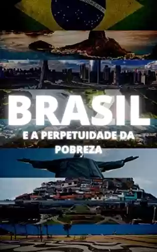 Capa do livro: Brasil e a Perpetuidade da Pobreza - Ler Online pdf