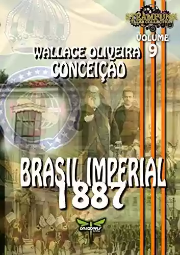 Livro PDF: BRASIL IMPERIAL 1887 (STEAMPUNK TALES COLLECTION Livro 9)
