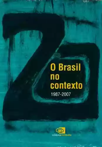 Capa do livro: Brasil no Contexto - 1987 - 2007, O - Ler Online pdf