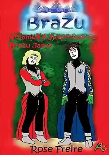 Livro PDF BRAZU V4.I: volume 4 - A juventude de Brazu Jason (versão ilustrada) (Chama de Brazu)