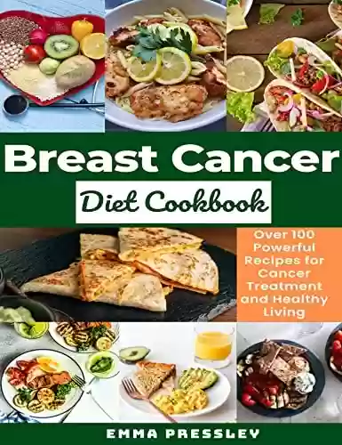 Livro PDF: Brеаѕt Cаnсеr Diet Cookbook: Over 100 Powerful Recipes for Cancer Treatment and Healthy Living (English Edition)