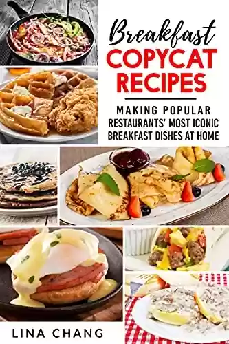 Livro PDF: Breakfast Copycat Recipes: Making Popular Restaurants’ Most Iconic Breakfast Dishes at Home (Copycat Cookbooks) (English Edition)
