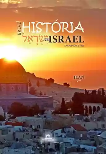 Capa do livro: BREVE HISTÓRIA DE ISRAEL: De Abraão a 1998 - Ler Online pdf