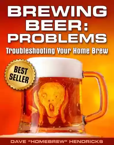 Capa do livro: Brewing Beer: Problems (Troubleshooting Your Homebrew Book 1) (English Edition) - Ler Online pdf