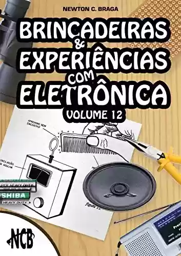 Livro PDF: Brincadeiras e Experiências com Eletrônica - volume 12