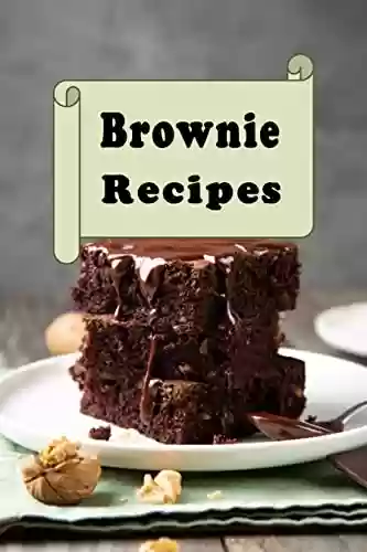 Livro PDF: Brownie Recipes: Chocolate, Fudge, Butterscotch, Vanilla, Marshmallow and Many More Delicious Brownie Recipes in This Cookbook (Decadent Dessert Cookbook 1) (English Edition)