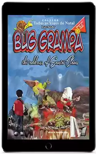 Livro PDF: Bug Grampa - Papai Noel via Google: Coleção todas as vozes do natal (Aventuras de Bug Grampa Livro 4)