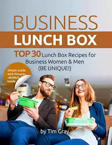 Livro PDF: Business Lunch Box: Top 30 lunch box recipes for Business Women and Men (Be unique!) (English Edition)