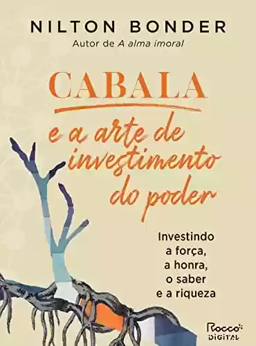 Livro PDF: Cabala e a arte de investimento do poder: Investindo a força, a honra, o saber e a riqueza (Reflexos e Refrações Livro 6)