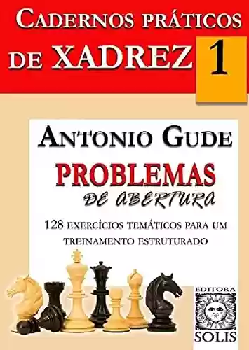 Livro PDF: Cadernos Práticos de Xadrez 1 : Problemas de Abertura