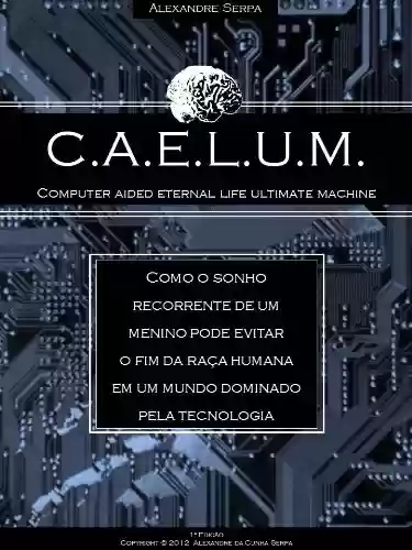 Livro PDF: CAELUM - Computer Aided Eternal Life Ultimate Machine