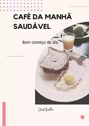 Livro PDF: Café da manhã saudável: Bom começo de dia