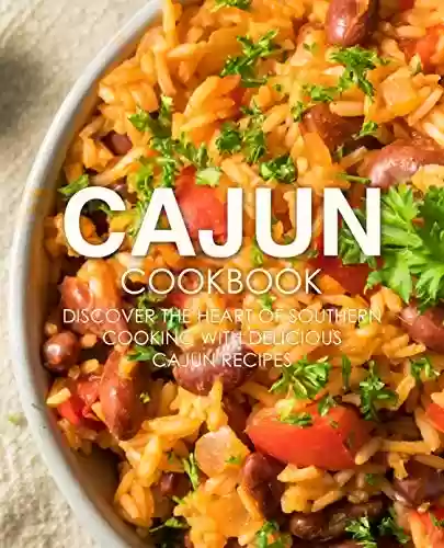 Capa do livro: Cajun Cookbook: Discover the Heart of Southern Cooking with Delicious Cajun Recipes (English Edition) - Ler Online pdf