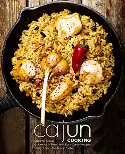 Capa do livro: Cajun Cooking: Discover Cajun Cuisine at its Finest with Easy Cajun Recipes Straight from the Bayou State (2nd Edition) (English Edition) - Ler Online pdf