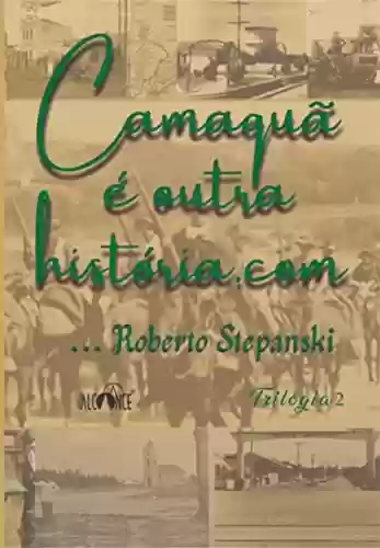 Capa do livro: Camaquã É Outra História.com - Ler Online pdf