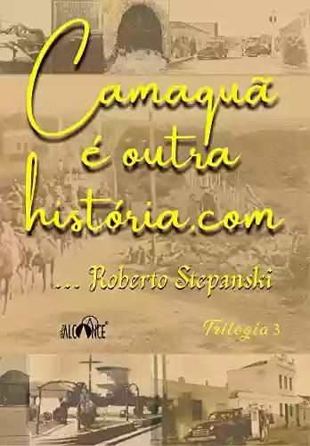 Livro PDF: Camaquã é outra história.com: Trilogia 3