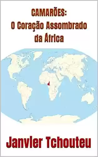 Livro PDF: CAMARÕES: O Coração Assombrado da África