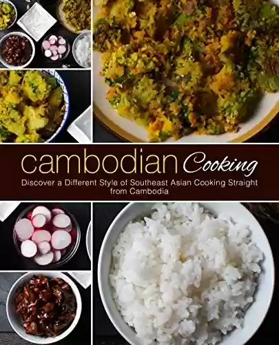 Capa do livro: Cambodian Cooking: Discover a Different Style of Southeast Asian Cooking Straight from Cambodia (English Edition) - Ler Online pdf