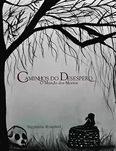 Capa do livro: Caminhos do Desespero: O Mundo dos Mortos - Ler Online pdf