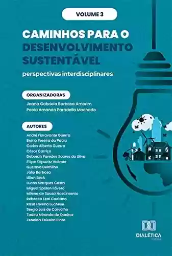 Livro PDF: Caminhos para o Desenvolvimento Sustentável: perspectivas interdisciplinares: - Volume 3