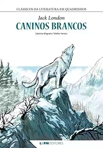 Capa do livro: Caninos brancos HQ (Clássicos da Literatura em Quadrinhos) - Ler Online pdf