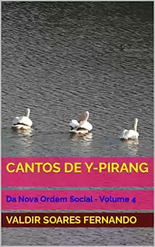 Livro PDF: Cantos de Y-Pirang: Da Nova Ordem Social - Volume 4