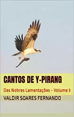 Livro PDF: Cantos de Y-Pirang: Das Nobres Lamentações - Volume 3