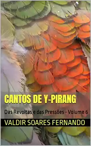 Livro PDF: Cantos de Y-Pirang: Das Revoltas e das Pressões - Volume 6