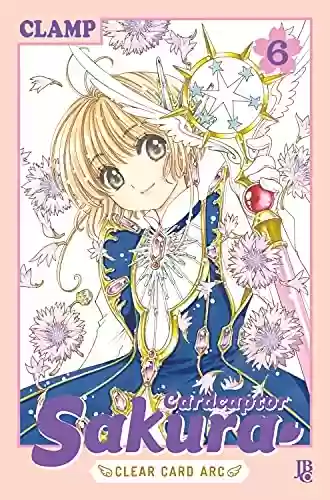 Livro PDF: Cardcaptor Sakura Clear Card Arc vol. 06 (Cardcaptor Sakura - Clear Card Arc Livro 6)