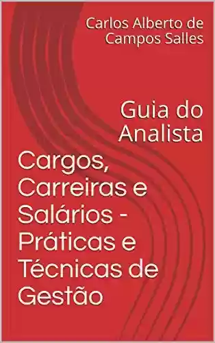 Livro PDF: Cargos, Carreiras e Salários - Práticas e Técnicas de Gestão: Guia do Analista