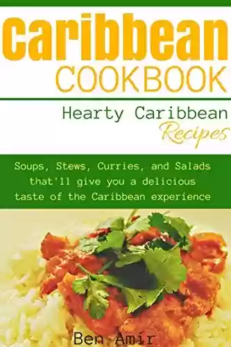 Capa do livro: Caribbean Cookbook: Hearty Caribbean Recipes. Soups, stews, curries, and salads that'll give you a taste of the Caribbean experience (English Edition) - Ler Online pdf
