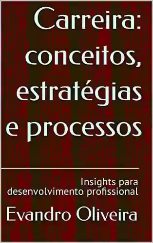Livro PDF: Carreira: conceitos, estratégias e processos: Insights para desenvolvimento profissional