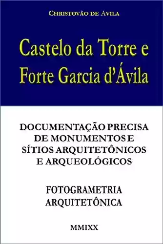 Livro PDF: Castelo da Torre e Forte Garcia d’Ávila: Documentação precisa de monumentos e sítios arquitetônicos e arqueológicos - Fotogrametria Terrestre