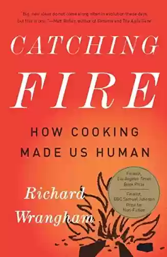 Livro PDF: Catching Fire: How Cooking Made Us Human (English Edition)