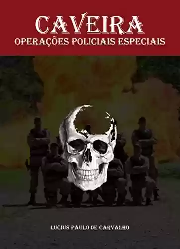 Livro PDF: CAVEIRA: OPERAÇÕES POLICIAIS ESPECIAIS