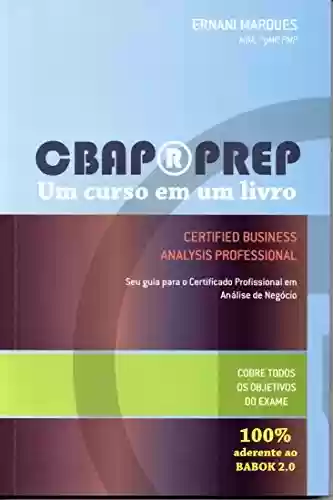Livro PDF: CBAP Prep - Um curso em um Livro: Seu guia para o Certificado Profissional em Análise de Negócio