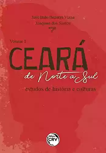 Livro PDF: Ceará de norte a sul: Estudos de história e culturas