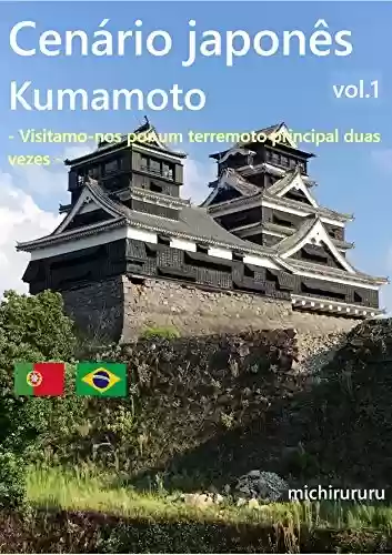 Livro PDF: Cenário japonês Kumamoto Vol.1: - Visitamo-nos por um terremoto principal duas vezes -