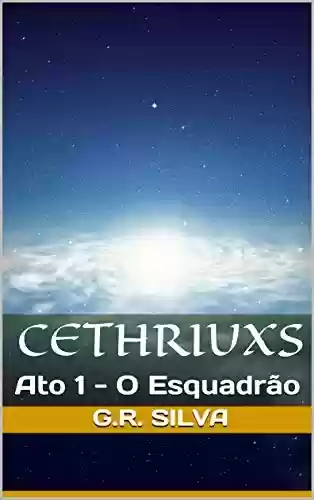 Livro PDF Cethriuxs: Ato 1 - O Esquadrão