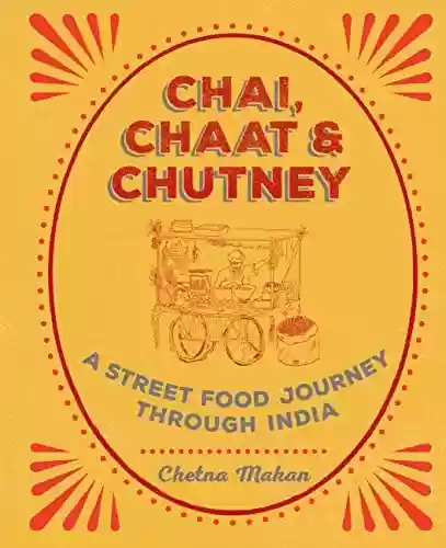 Livro PDF: Chai, Chaat & Chutney: a street food journey through India (English Edition)