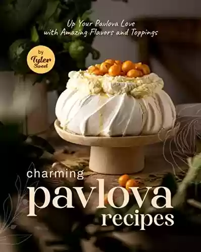 Livro PDF: Charming Pavlova Recipes: Up Your Pavlova Love with Amazing Flavors and Toppings (English Edition)