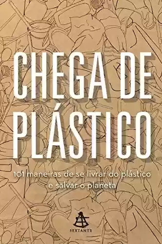 Capa do livro: Chega de plástico: 101 maneiras de se livrar do plástico e salvar o mundo - Ler Online pdf