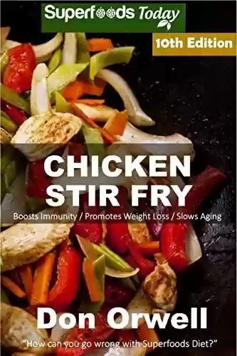 Livro PDF: Chicken Stir Fry: Over 95 Quick & Easy Gluten Free Low Cholesterol Whole Foods Recipes full of Antioxidants & Phytochemicals (English Edition)