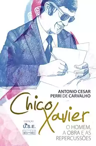 Livro PDF: Chico Xavier - O homem a obra e as repercussões