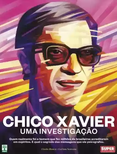 Livro PDF: Chico Xavier – Uma Investigação: Quem realmente foi o homem que fez milhões de brasileiros acreditarem em espíritos e qual o segredo das mensagens que ele psicografou.