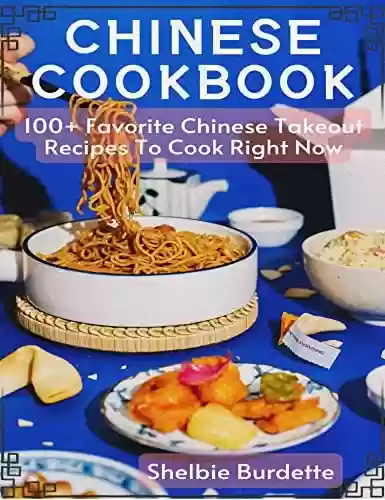Livro PDF: Chinese Cookbook : 100+ Favorite Chinese Takeout Recipes To Cook Right Now (English Edition)